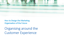    Organising around the Customer Experience